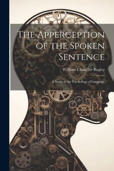 Paperback The Apperception of the Spoken Sentence: A Study in the Psychology of Language Book