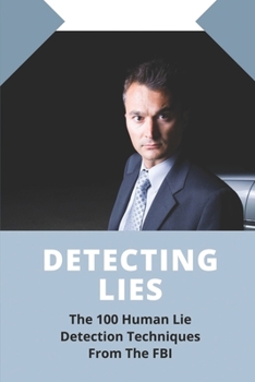 Paperback Detecting Lies: The 100 Human Lie Detection Techniques From The FBI: Book On Autism Book