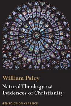 Paperback Natural Theology: Evidences of the Existence and Attributes of the Deity AND Evidences of Christianity Book