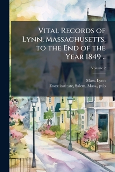 Paperback Vital Records of Lynn, Massachusetts, to the End of the Year 1849 .. Book