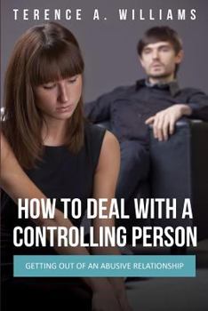 Paperback How to Deal with a Controlling Person: Getting Out of an Abusive Relationship Book