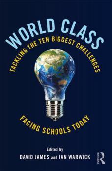 Paperback World Class: Tackling the Ten Biggest Challenges Facing Schools Today Book