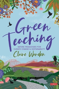 Hardcover Green Teaching: Nature Pedagogies for Climate Change & Sustainability Book