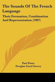 The Sounds of the French Language, Their Formation, Combination and Representation