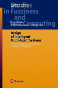 Hardcover Design of Intelligent Multi-Agent Systems: Human-Centredness, Architectures, Learning and Adaptation Book