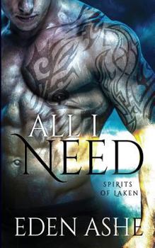 All I Need - Book #1 of the Spirits of Laken