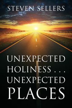 Paperback Unexpected Holiness . . . Unexpected Places Book