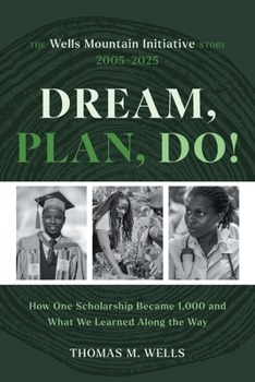 Paperback Dream, Plan, Do!: The Wells Mountain Initiative Story 2005-2025 Book