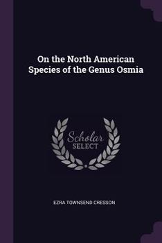 Paperback On the North American Species of the Genus Osmia Book