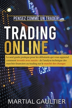 Paperback Trading online: Le seul guide pratique du débutant pour investir avec succès [French] Book