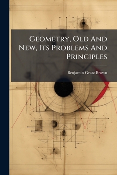 Paperback Geometry, Old And New, Its Problems And Principles: A Paper Book