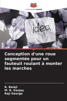 Paperback Conception d'une roue segmentée pour un fauteuil roulant à monter les marches [French] Book