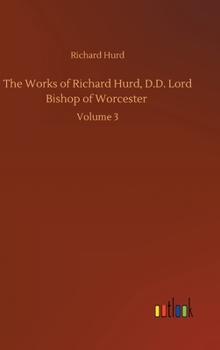 The Works of Richard Hurd, Lord Bishop of Worcester; Volume 3