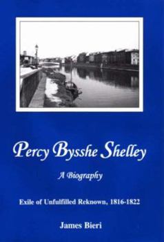 Hardcover Percy Bysshe Shelley: Exile of Unfulfilled Reknown, 1816-1822 Book