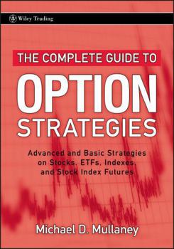 Hardcover The Complete Guide to Option Strategies: Advanced and Basic Strategies on Stocks, Etfs, Indexes, and Stock Index Futures Book