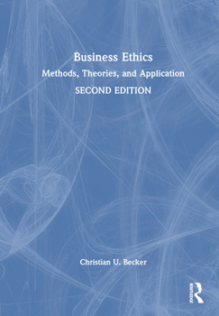 Hardcover Business Ethics: Methods, Theories, and Application Book