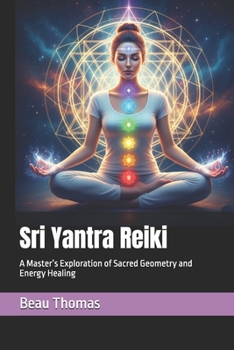Sri Yantra Reiki: A Master’s Exploration of Sacred Geometry and Energy Healing