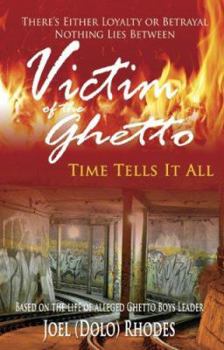Paperback Victim of the Ghetto: Time Tells It All Book