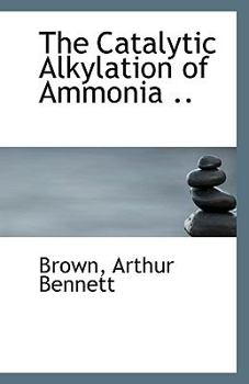 The Catalytic Alkylation of Ammonia