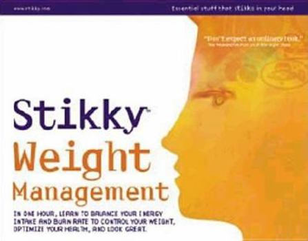 Paperback Stikky Weight Management: In One Hour, Learn to Balance Your Energy Intake and Burn Rate to Control Your Weight, Optimize Your Book