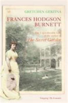Paperback Frances Hodgson Burnett : The Unpredictable Life of the Author of 'the Secret Garden Book