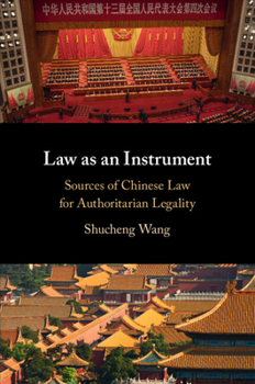 Paperback Law as an Instrument: Sources of Chinese Law for Authoritarian Legality Book