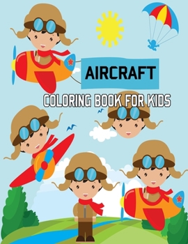 Aircraft Coloring Book For Kids: AIR FORCE COLORING BOOK, Air Plane, Jet Fighter Military Aircraft Coloring Book For Children