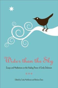 Paperback Wider Than the Sky: Essays and Meditations on the Healing Power of Emily Dickinson Book