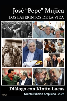 Paperback José "Pepe" Mujica: Los laberintos de la vida: Diálogo con Kintto Lucas [Spanish] Book