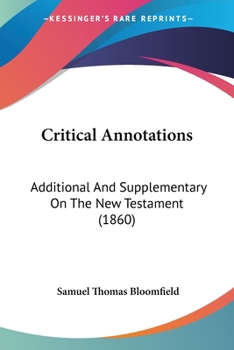 Paperback Critical Annotations: Additional And Supplementary On The New Testament (1860) Book