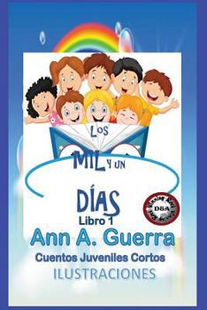Paperback Los MIL y un DIAS: Cuentos Juveniles Cortos [Spanish] Book