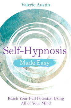 Paperback Self-Hypnosis Made Easy: Reach Your Full Potential Using All of Your Mind Book