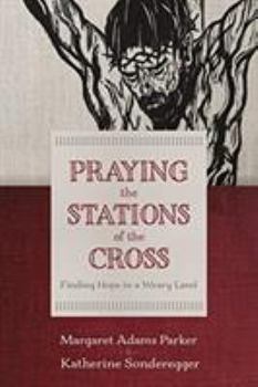 Hardcover Praying the Stations of the Cross: Finding Hope in a Weary Land Book