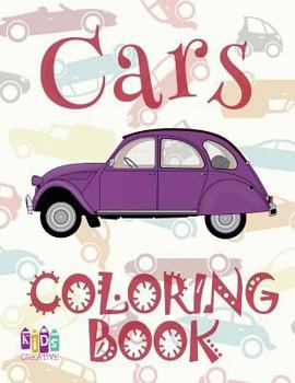 Paperback &#9996; Cars &#9998; Cars Coloring Book Young Boy &#9998; Coloring Book 7 Year Old &#9997; (Colouring Book Kids) Cars Coloring Books: &#9996; Coloring Book