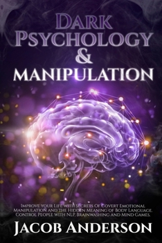 Paperback Dark Psychology and Manipulation - 4 books in 1: Improve your Life with Secrets Of Covert Emotional Manipulation and the Hidden Meaning of Body Langua Book