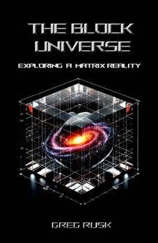 Paperback The Block Universe: Exploring a Matrix Reality Book