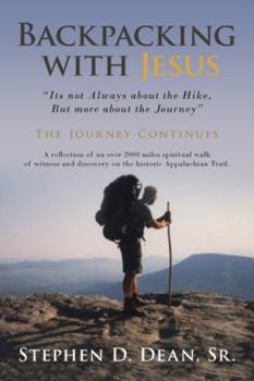 Paperback Backpacking with Jesus: "Its not Always about the Hike, But more about the Journey" The Journey Continues Book
