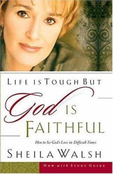 Paperback Life Is Tough, But God Is Faithful: How to See God's Love in Difficult Times Book