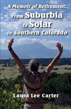 Paperback A Memoir of Retirement: From Suburbia to Solar in Southern Colorado Book