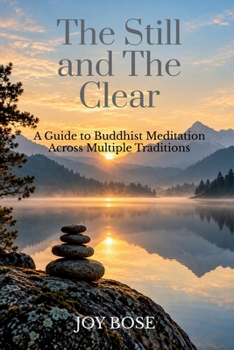 Paperback The Still And The Clear: A Guide to Buddhist Meditation Across Multiple Traditions Book
