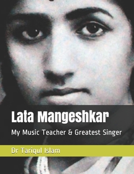 Lata Mangeshkar: My Music Teacher & Greatest Singer