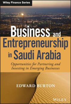 Hardcover Business and Entrepreneurship in Saudi Arabia: Opportunities for Partnering and Investing in Emerging Businesses Book