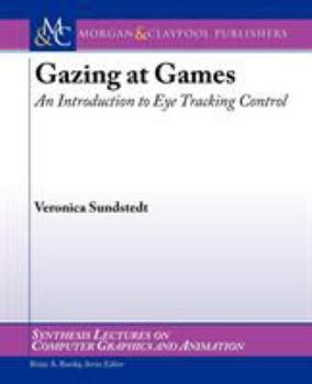 Paperback Gazing at Games: An Introduction to Eye Tracking Control Book