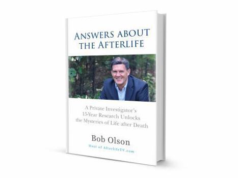 Paperback Answers about the Afterlife: A Private Investigator's 15-Year Research Unlocks the Mysteries of Life after Death Book