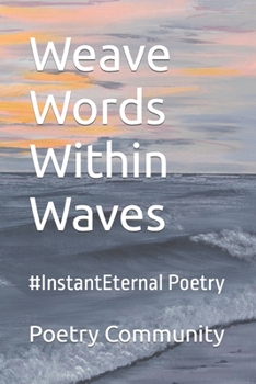 Paperback Weave Words Within Waves: #InstantEternal Poetry Book