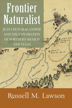 Hardcover Frontier Naturalist: Jean Louis Berlandier and the Exploration of Northern Mexico and Texas Book