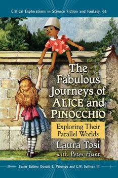 The Fabulous Journeys of Alice and Pinocchio: Exploring Their Parallel Worlds - Book #61 of the Critical Explorations in Science Fiction and Fantasy