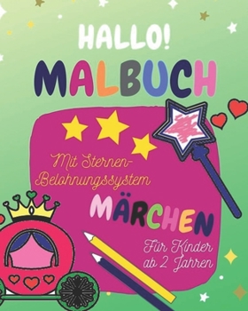 Malbuch für Kinder ab 2 Jahren: Mit Sternen-Belohnungssystem und Motivationssätzen, Märchenmotive, Ausmalen und kritzeln der ersten Bilder und Wörter (German Edition)