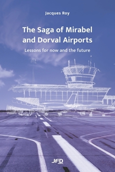 Paperback The Saga of Mirabel and Dorval Airports: Lessons for now and the future Book