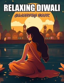 Relaxing Diwali Coloring Book for Adult: 100+ Designs for Stress Relief, Relaxation, and Creativity